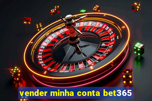 vender minha conta bet365